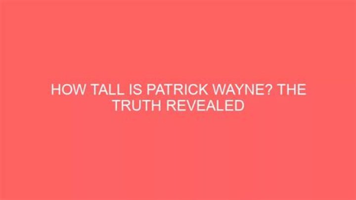 How tall is Patrick Wayne